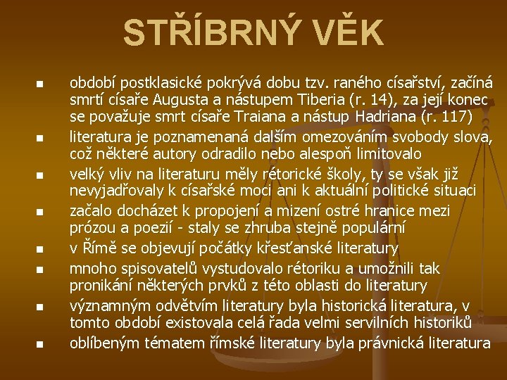 STŘÍBRNÝ VĚK n n n n období postklasické pokrývá dobu tzv. raného císařství, začíná