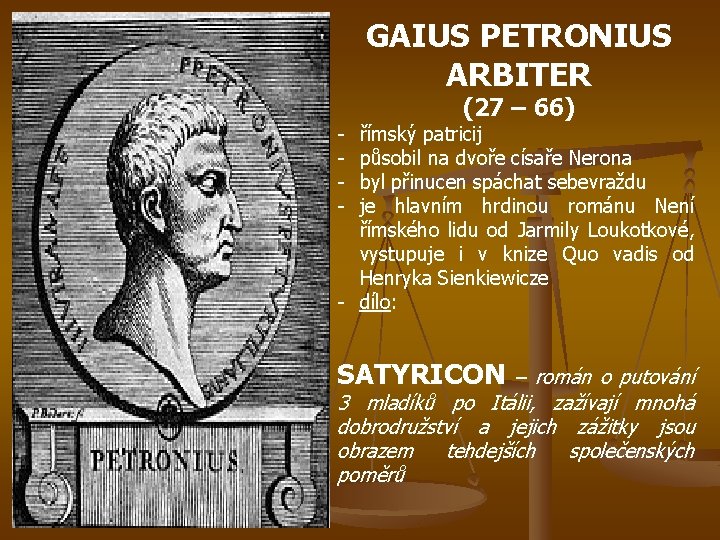 GAIUS PETRONIUS ARBITER - (27 – 66) římský patricij působil na dvoře císaře Nerona