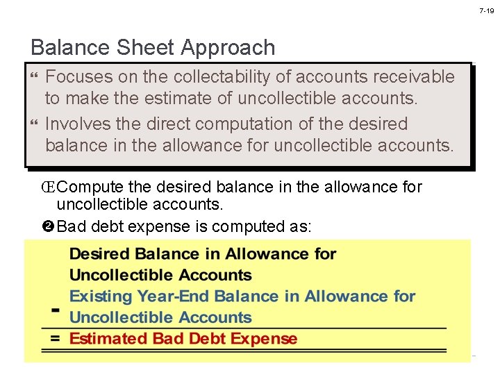 7 -19 Balance Sheet Approach Focuses on the collectability of accounts receivable to make