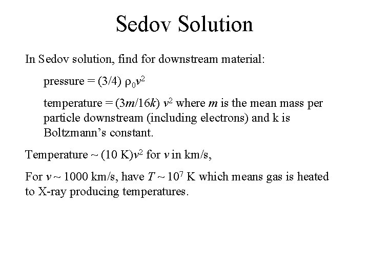 Sedov Solution In Sedov solution, find for downstream material: pressure = (3/4) 0 v