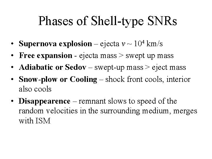 Phases of Shell-type SNRs • • Supernova explosion – ejecta v ~ 104 km/s