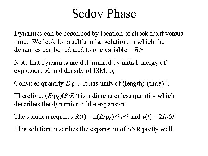 Sedov Phase Dynamics can be described by location of shock front versus time. We