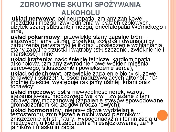 ZDROWOTNE SKUTKI SPOŻYWANIA ALKOHOLU układ nerwowy: polineuropatia, zmiany zanikowe móżdżku i mózgu, zwyrodnienia w