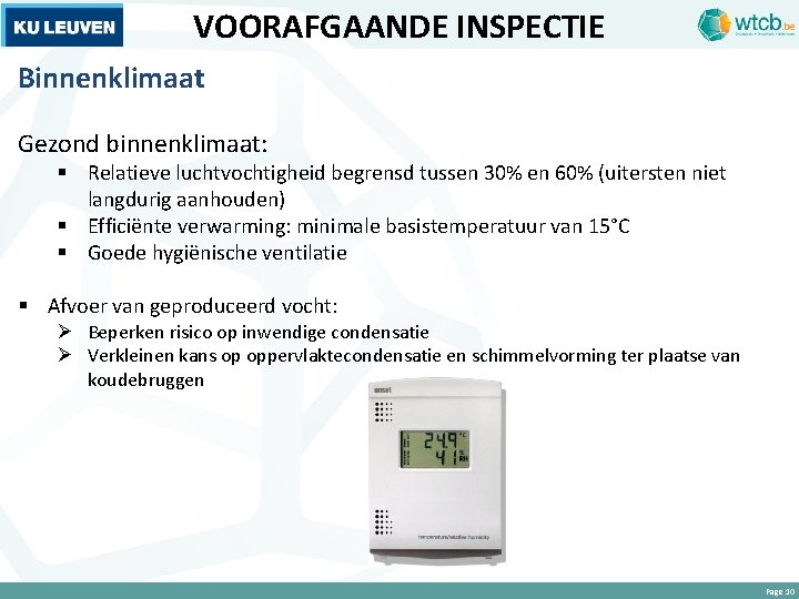 VOORAFGAANDE INSPECTIE Binnenklimaat Gezond binnenklimaat: § Relatieve luchtvochtigheid begrensd tussen 30% en 60% (uitersten