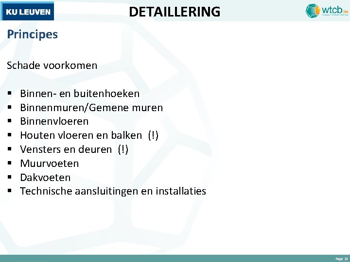 DETAILLERING Principes Schade voorkomen § § § § Binnen- en buitenhoeken Binnenmuren/Gemene muren Binnenvloeren