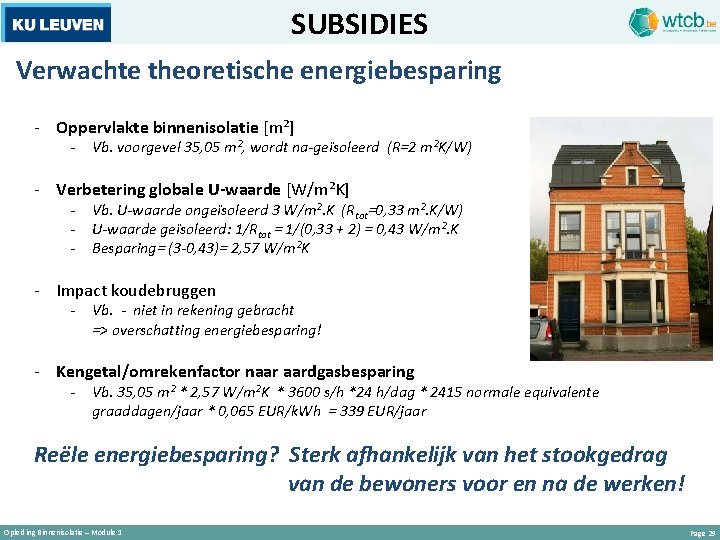 SUBSIDIES Verwachte theoretische energiebesparing - Oppervlakte binnenisolatie [m²] - Vb. voorgevel 35, 05 m²,