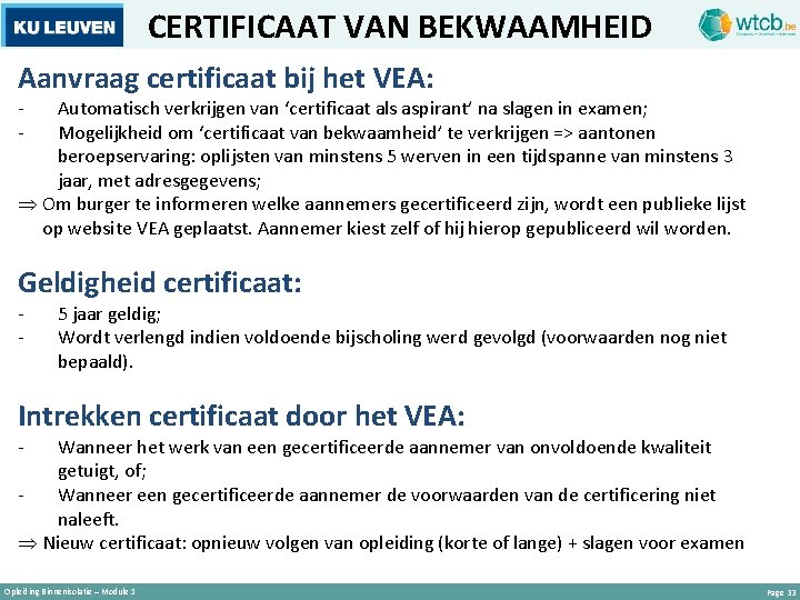 CERTIFICAAT VAN BEKWAAMHEID Aanvraag certificaat bij het VEA: - Automatisch verkrijgen van ‘certificaat als