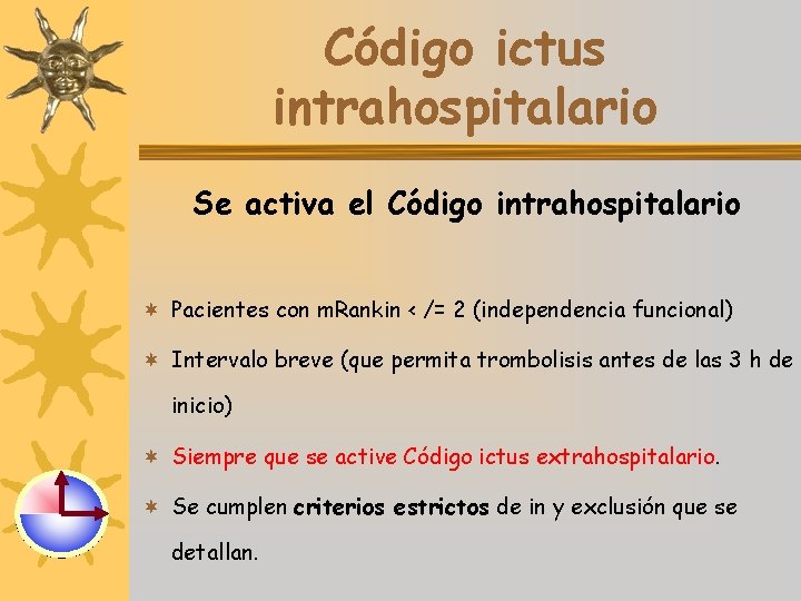 Código ictus intrahospitalario Se activa el Código intrahospitalario ¬ Pacientes con m. Rankin <