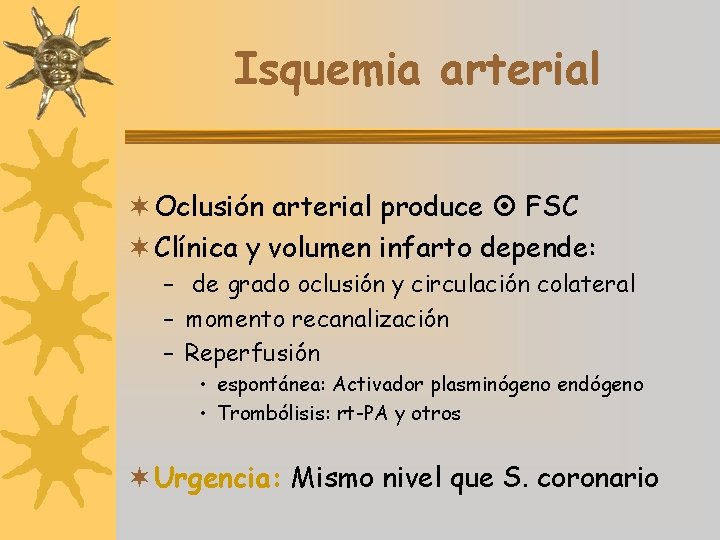 Isquemia arterial ¬ Oclusión arterial produce FSC ¬ Clínica y volumen infarto depende: –