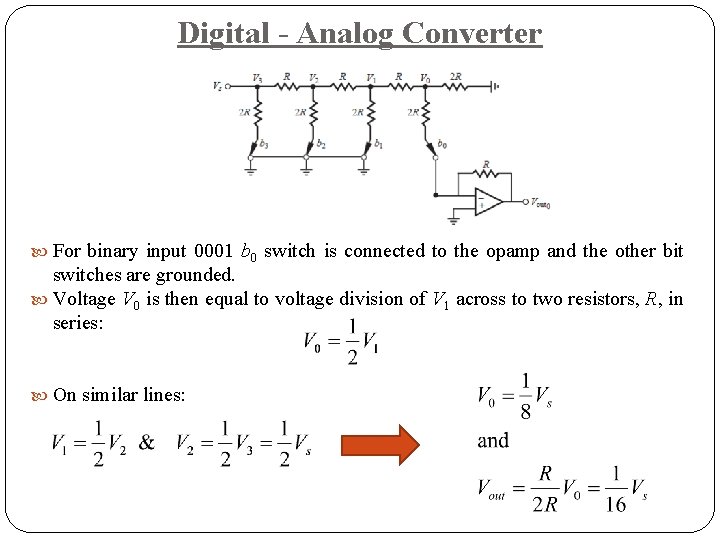 Digital - Analog Converter For binary input 0001 b 0 switch is connected to