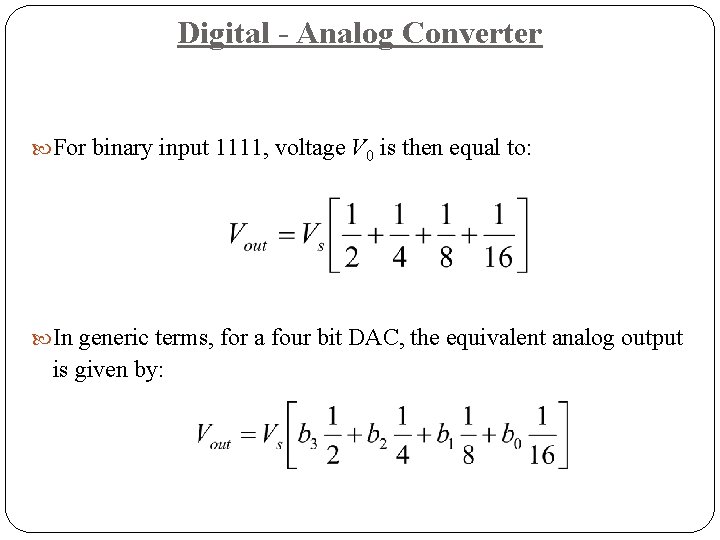 Digital - Analog Converter For binary input 1111, voltage V 0 is then equal