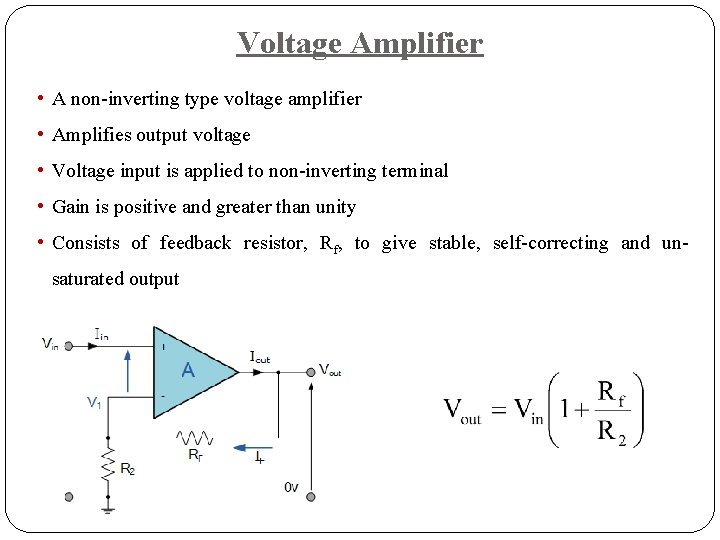 Voltage Amplifier • A non-inverting type voltage amplifier • Amplifies output voltage • Voltage