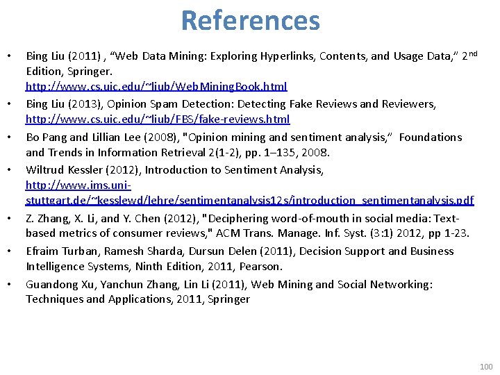 References • • Bing Liu (2011) , “Web Data Mining: Exploring Hyperlinks, Contents, and