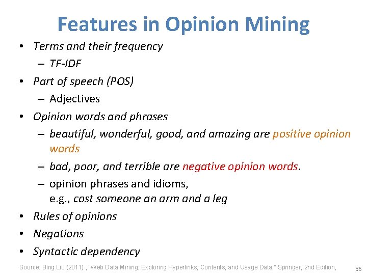 Features in Opinion Mining • Terms and their frequency – TF-IDF • Part of