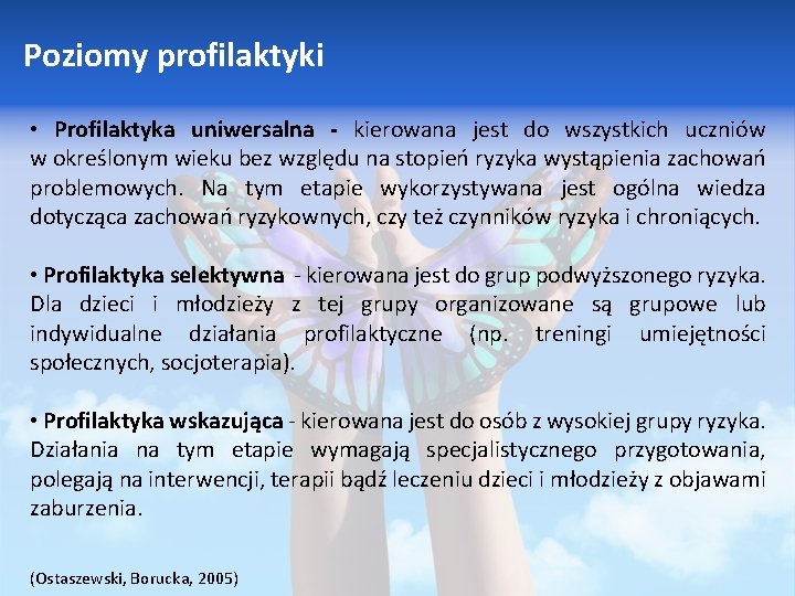 Poziomy profilaktyki • Profilaktyka uniwersalna - kierowana jest do wszystkich uczniów w określonym wieku