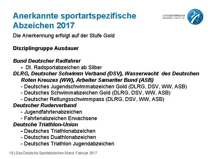 Anerkannte sportartspezifische Abzeichen 2017 Die Anerkennung erfolgt auf der Stufe Gold Disziplingruppe Ausdauer Bund