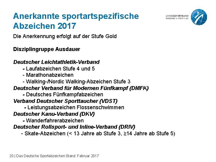 Anerkannte sportartspezifische Abzeichen 2017 Die Anerkennung erfolgt auf der Stufe Gold Disziplingruppe Ausdauer Deutscher