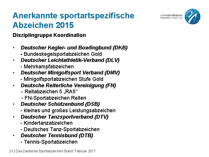 Anerkannte sportartspezifische Abzeichen 2015 Disziplingruppe Koordination • • Deutscher Kegler- und Bowlingbund (DKB) -