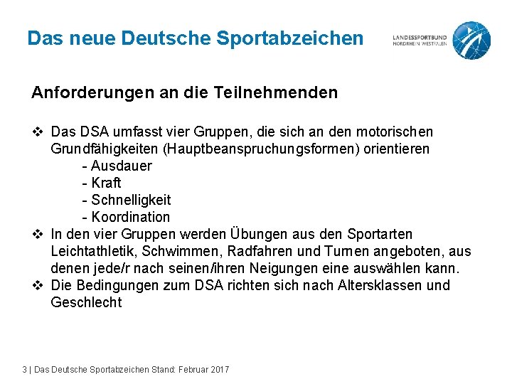 Das neue Deutsche Sportabzeichen Anforderungen an die Teilnehmenden v Das DSA umfasst vier Gruppen,