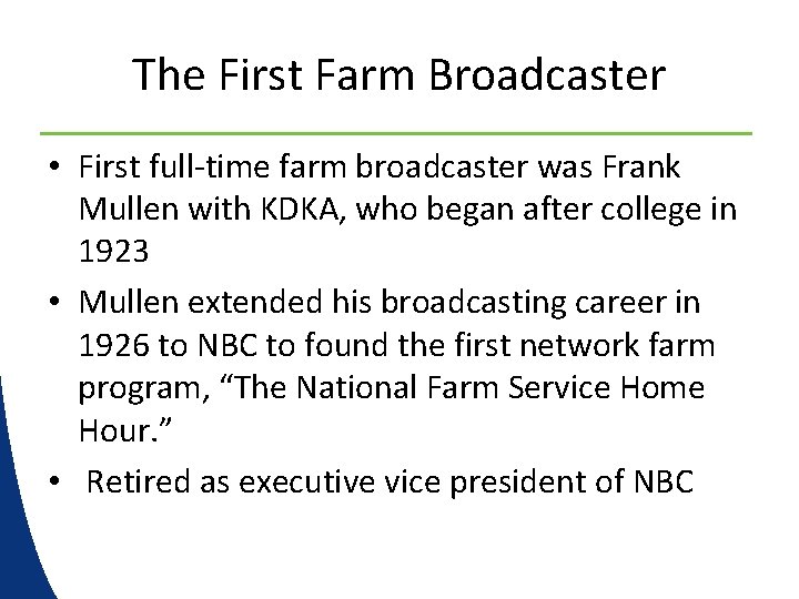 The First Farm Broadcaster • First full-time farm broadcaster was Frank Mullen with KDKA,
