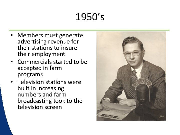 1950’s • Members must generate advertising revenue for their stations to insure their employment