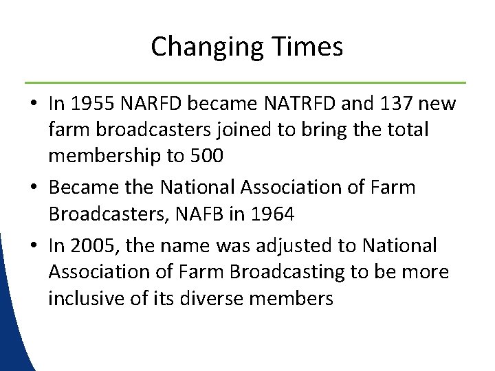 Changing Times • In 1955 NARFD became NATRFD and 137 new farm broadcasters joined