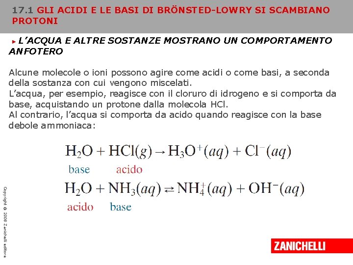 17. 1 GLI ACIDI E LE BASI DI BRÖNSTED-LOWRY SI SCAMBIANO PROTONI L’ACQUA E