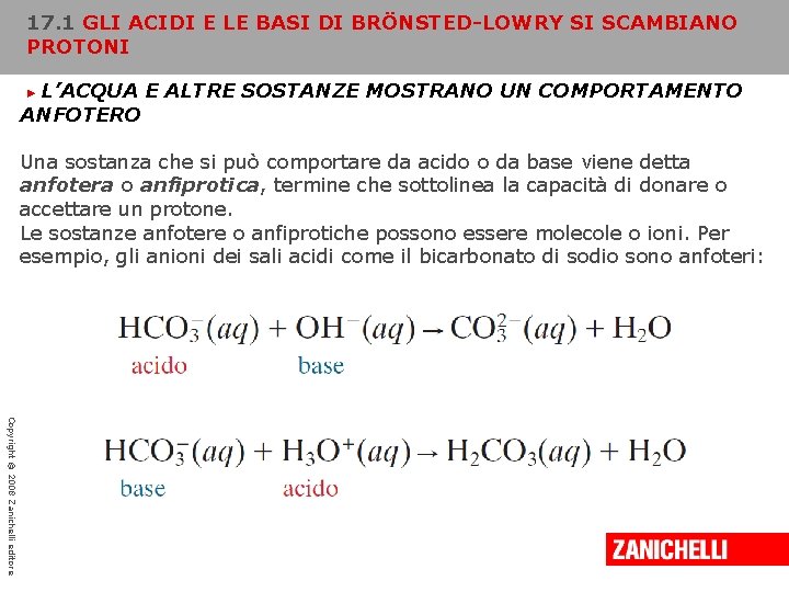 17. 1 GLI ACIDI E LE BASI DI BRÖNSTED-LOWRY SI SCAMBIANO PROTONI L’ACQUA E