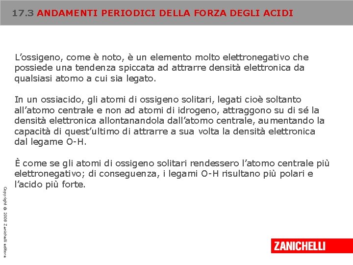 17. 3 ANDAMENTI PERIODICI DELLA FORZA DEGLI ACIDI L’ossigeno, come è noto, è un