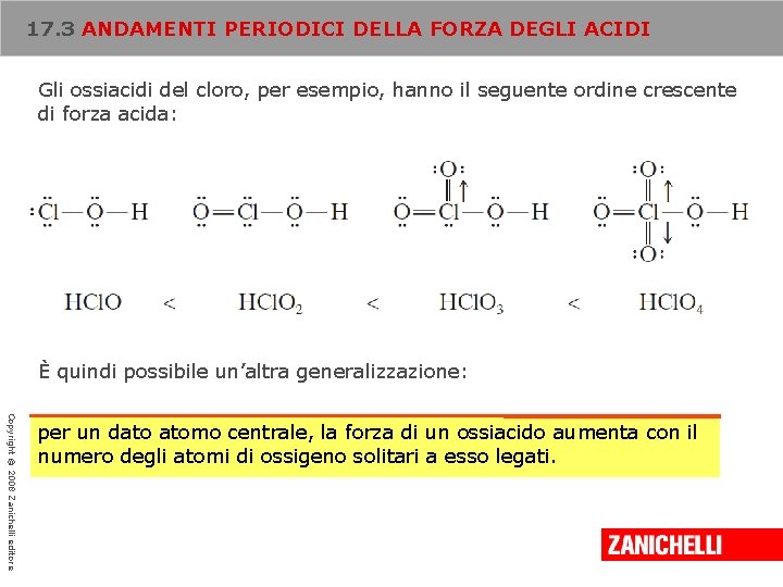 17. 3 ANDAMENTI PERIODICI DELLA FORZA DEGLI ACIDI Gli ossiacidi del cloro, per esempio,