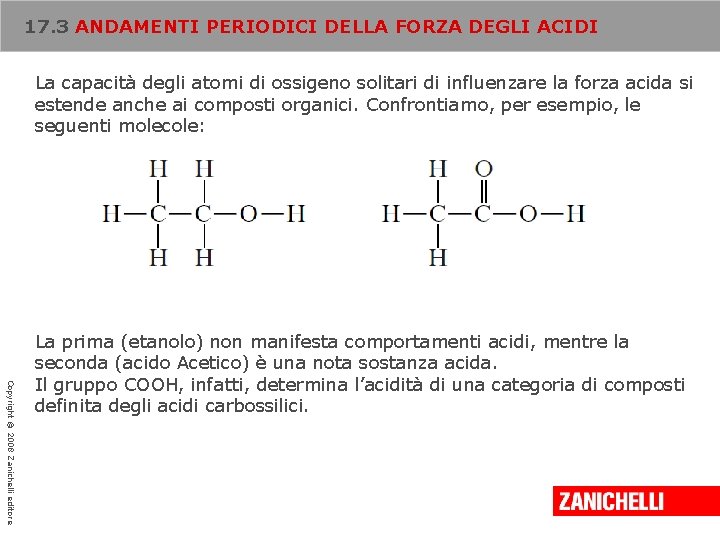 17. 3 ANDAMENTI PERIODICI DELLA FORZA DEGLI ACIDI La capacità degli atomi di ossigeno