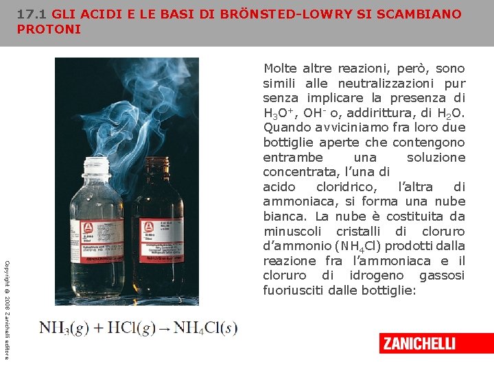 17. 1 GLI ACIDI E LE BASI DI BRÖNSTED-LOWRY SI SCAMBIANO PROTONI Copyright ©