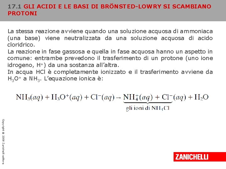 17. 1 GLI ACIDI E LE BASI DI BRÖNSTED-LOWRY SI SCAMBIANO PROTONI La stessa