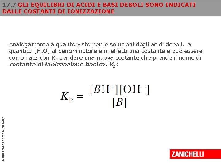 17. 7 GLI EQUILIBRI DI ACIDI E BASI DEBOLI SONO INDICATI DALLE COSTANTI DI