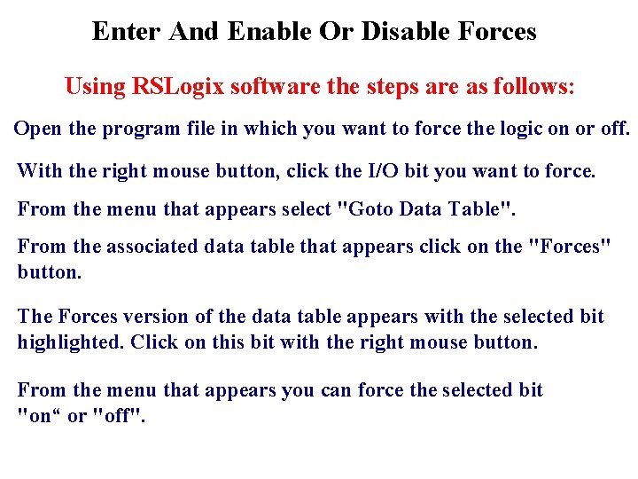 Enter And Enable Or Disable Forces Using RSLogix software the steps are as follows: