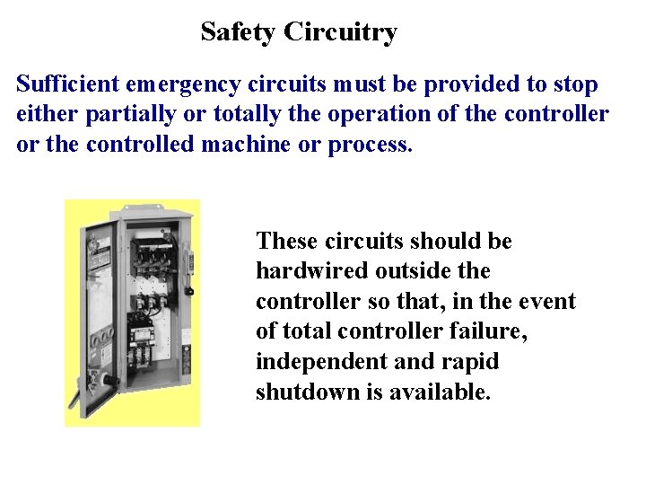 Safety Circuitry Sufficient emergency circuits must be provided to stop either partially or totally