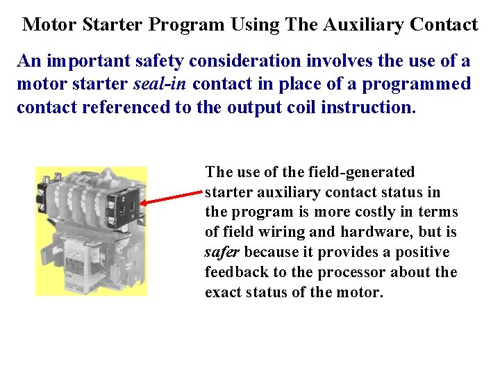 Motor Starter Program Using The Auxiliary Contact An important safety consideration involves the use