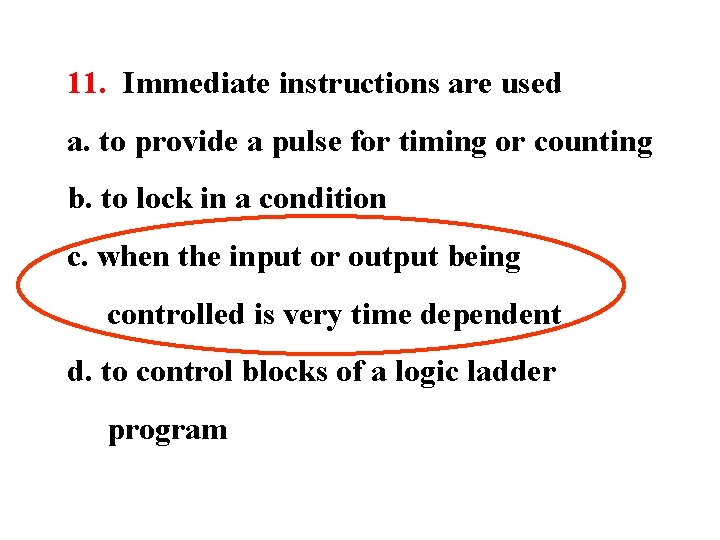 11. Immediate instructions are used a. to provide a pulse for timing or counting