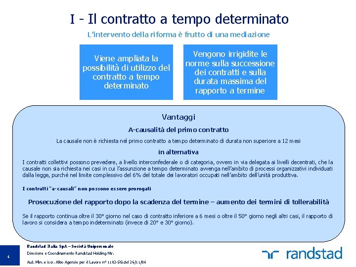 I - Il contratto a tempo determinato L’intervento della riforma è frutto di una