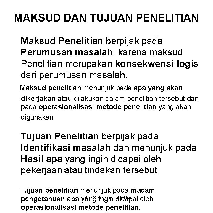 MAKSUD DAN TUJUAN PENELITIAN Maksud Penelitian berpijak pada Perumusan masalah, karena maksud Penelitian merupakan