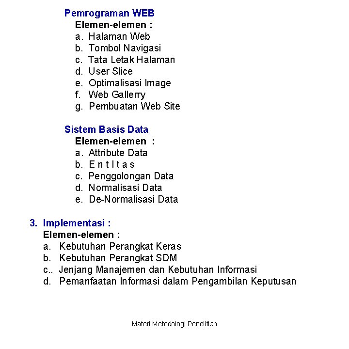Pemrograman WEB Elemen-elemen : a. Halaman Web b. Tombol Navigasi c. Tata Letak Halaman