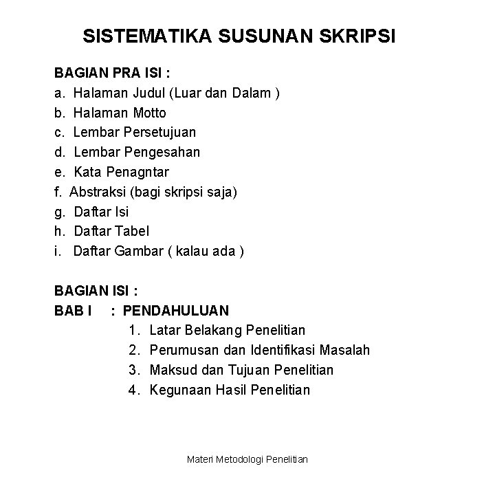 SISTEMATIKA SUSUNAN SKRIPSI BAGIAN PRA ISI : a. Halaman Judul (Luar dan Dalam )