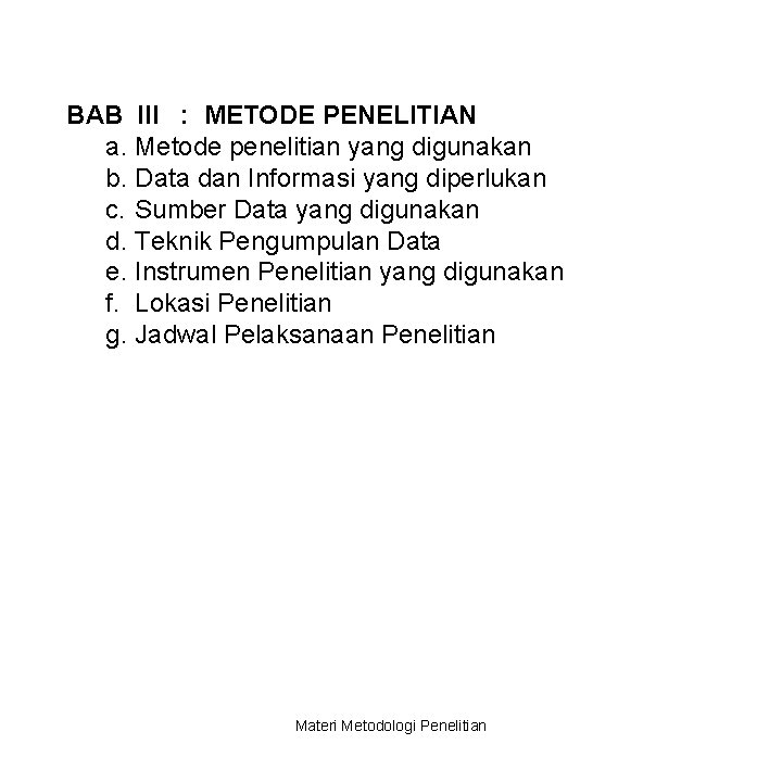 BAB III : METODE PENELITIAN a. Metode penelitian yang digunakan b. Data dan Informasi