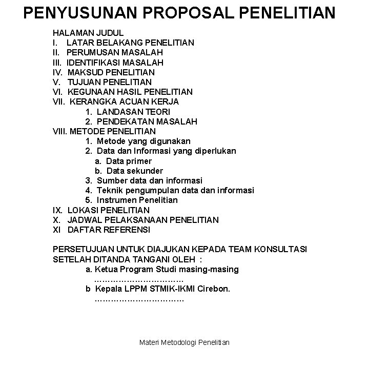 PENYUSUNAN PROPOSAL PENELITIAN HALAMAN JUDUL I. LATAR BELAKANG PENELITIAN II. PERUMUSAN MASALAH III. IDENTIFIKASI