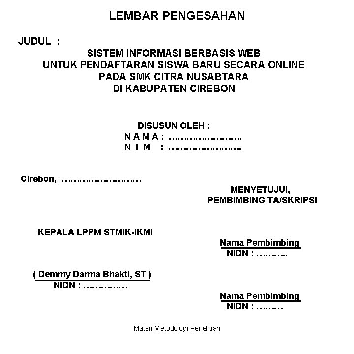 LEMBAR PENGESAHAN JUDUL : SISTEM INFORMASI BERBASIS WEB UNTUK PENDAFTARAN SISWA BARU SECARA ONLINE