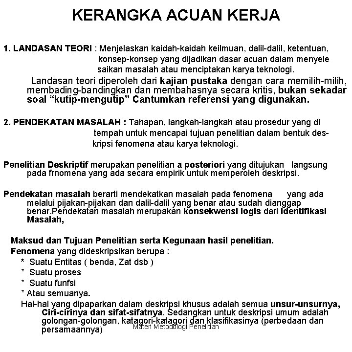 KERANGKA ACUAN KERJA 1. LANDASAN TEORI : Menjelaskan kaidah-kaidah keilmuan, dalil-dalil, ketentuan, konsep-konsep yang