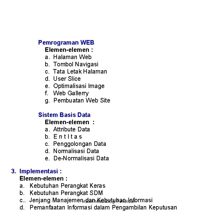 Pemrograman WEB Elemen-elemen : a. Halaman Web b. Tombol Navigasi c. Tata Letak Halaman