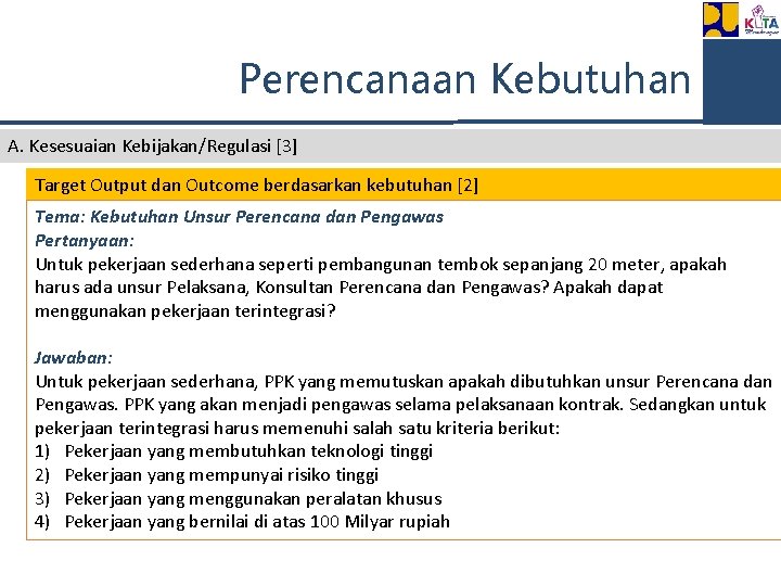 Perencanaan Kebutuhan A. Kesesuaian Kebijakan/Regulasi [3] Target Output dan Outcome berdasarkan kebutuhan [2] Tema: