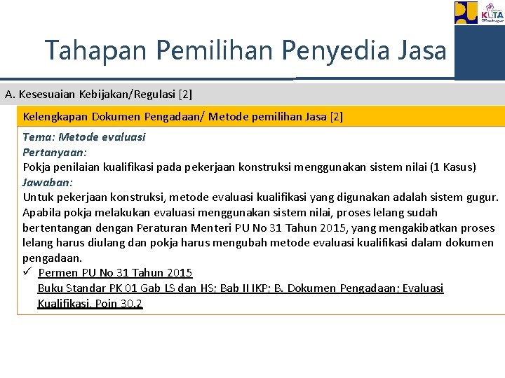 Tahapan Pemilihan Penyedia Jasa A. Kesesuaian Kebijakan/Regulasi [2] Kelengkapan Dokumen Pengadaan/ Metode pemilihan Jasa