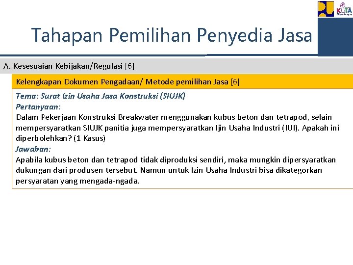 Tahapan Pemilihan Penyedia Jasa A. Kesesuaian Kebijakan/Regulasi [6] Kelengkapan Dokumen Pengadaan/ Metode pemilihan Jasa